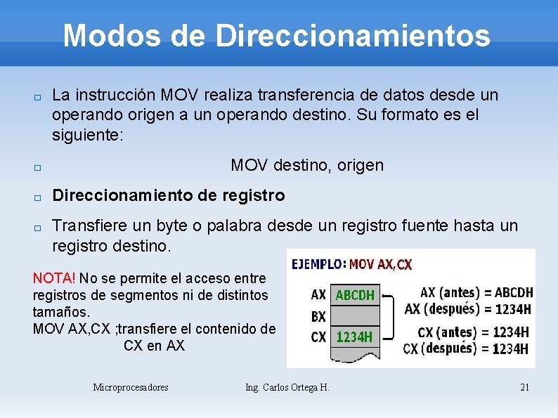 Modos de Direccionamientos � La instrucción MOV realiza transferencia de datos desde un operando