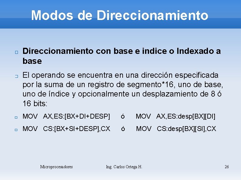 Modos de Direccionamiento � � Direccionamiento con base e indice o Indexado a base