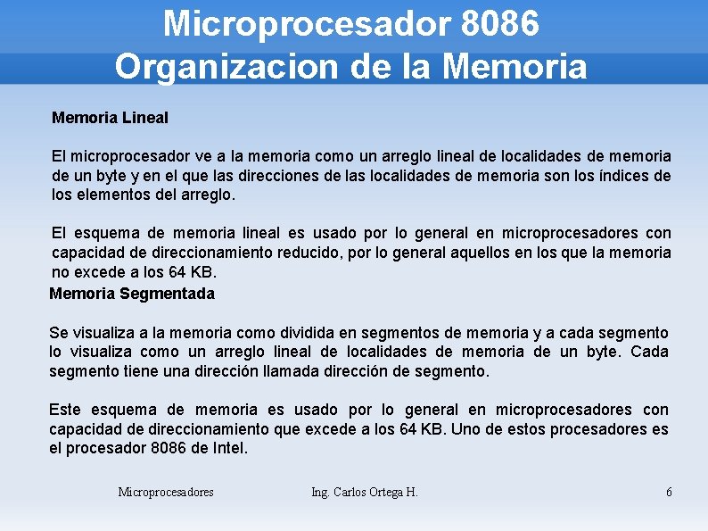 Microprocesador 8086 Organizacion de la Memoria Lineal El microprocesador ve a la memoria como