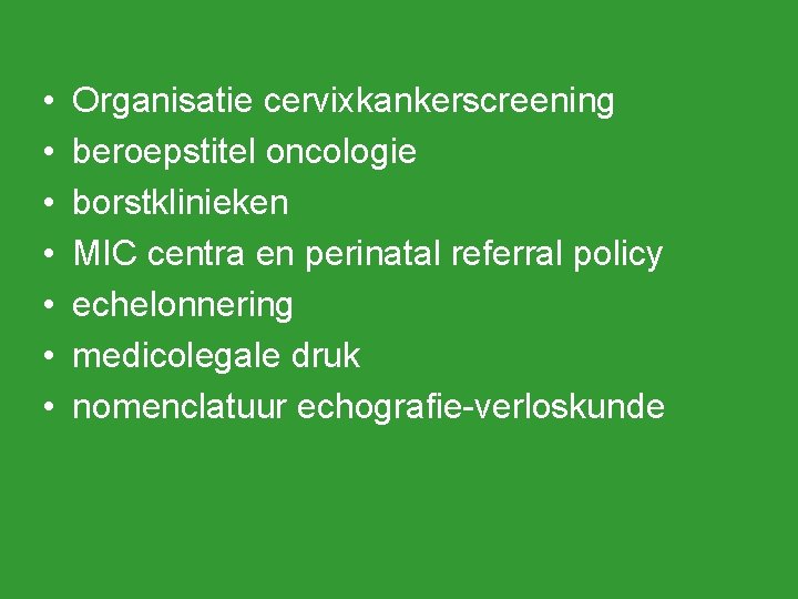  • • Organisatie cervixkankerscreening beroepstitel oncologie borstklinieken MIC centra en perinatal referral policy