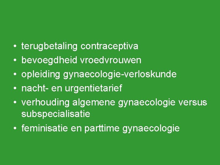  • • • terugbetaling contraceptiva bevoegdheid vroedvrouwen opleiding gynaecologie-verloskunde nacht- en urgentietarief verhouding
