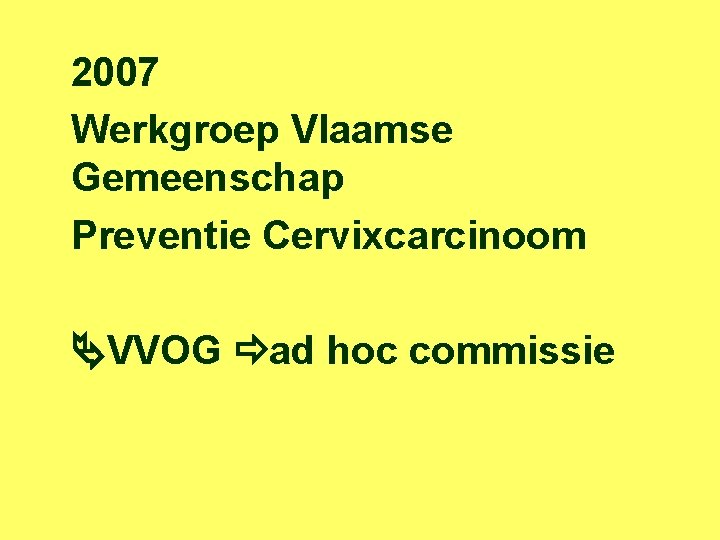 2007 Werkgroep Vlaamse Gemeenschap Preventie Cervixcarcinoom VVOG ad hoc commissie 