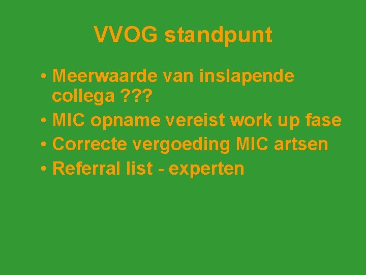 VVOG standpunt • Meerwaarde van inslapende collega ? ? ? • MIC opname vereist