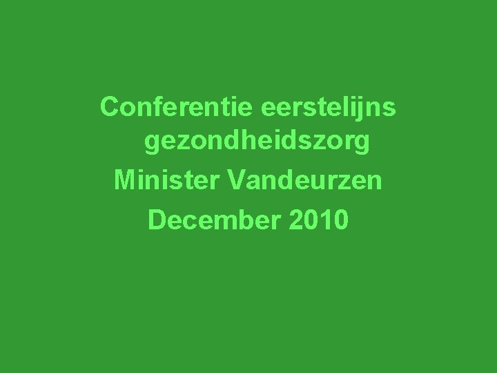 Conferentie eerstelijns gezondheidszorg Minister Vandeurzen December 2010 