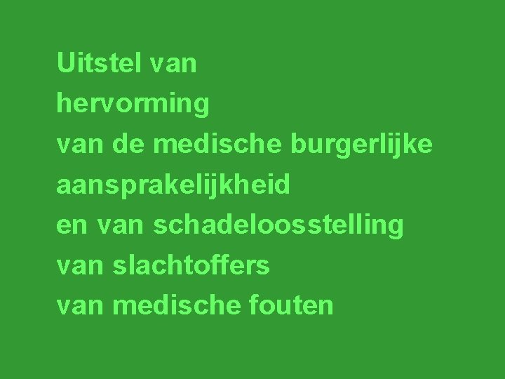 Uitstel van hervorming van de medische burgerlijke aansprakelijkheid en van schadeloosstelling van slachtoffers van