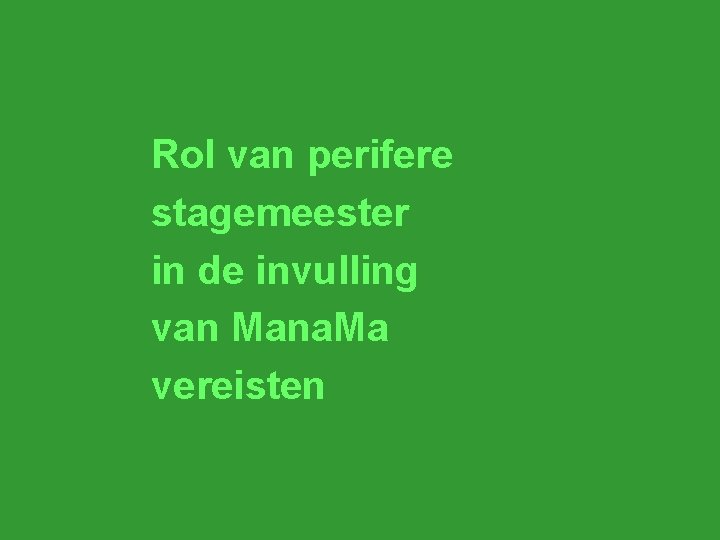 Rol van perifere stagemeester in de invulling van Mana. Ma vereisten 