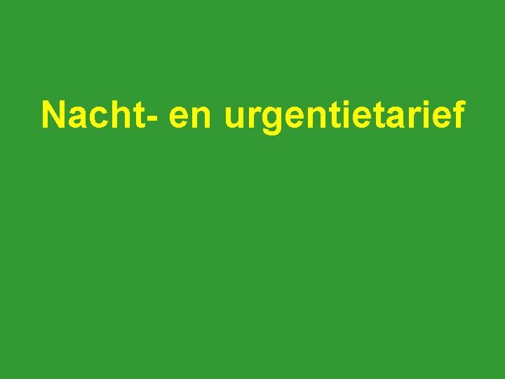 Nacht- en urgentietarief 