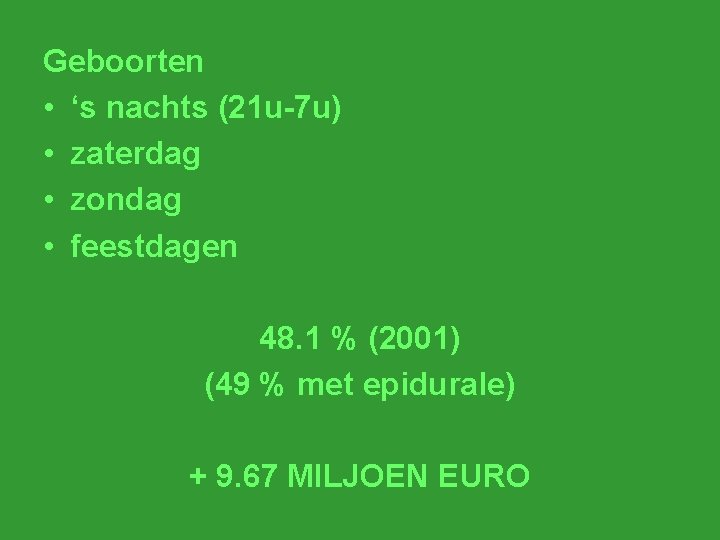 Geboorten • ‘s nachts (21 u-7 u) • zaterdag • zondag • feestdagen 48.