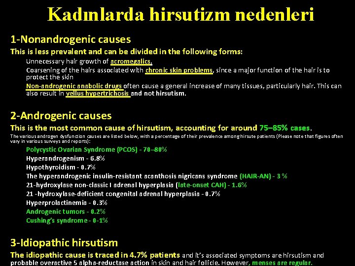 Kadınlarda hirsutizm nedenleri 1 -Nonandrogenic causes This is less prevalent and can be divided Kadınlarda hirsutizm nedenleri 1 -Nonandrogenic causes This is less prevalent and can be divided