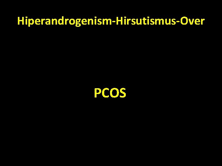 Hiperandrogenism-Hirsutismus-Over PCOS Hiperandrogenism-Hirsutismus-Over PCOS