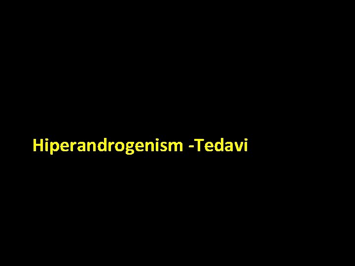 Hiperandrogenism -Tedavi Hiperandrogenism -Tedavi