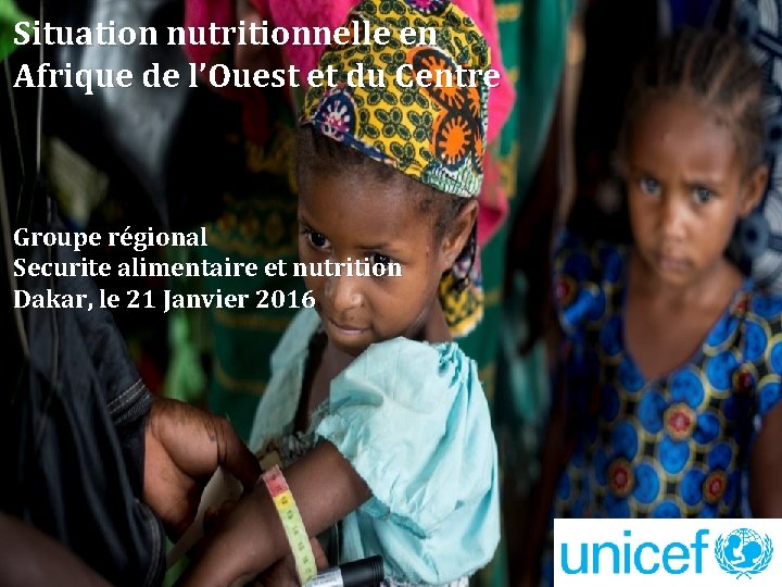 Situation nutritionnelle en Afrique de l’Ouest et du Centre Groupe régional Securite alimentaire et