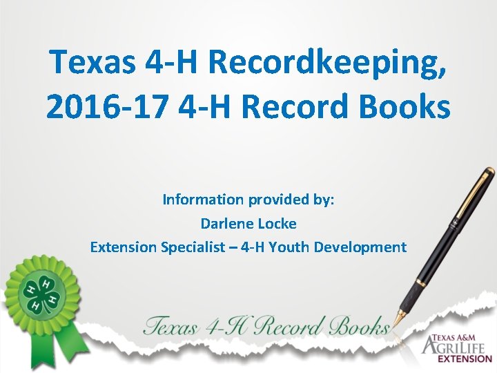 Texas 4 -H Recordkeeping, 2016 -17 4 -H Record Books Information provided by: Darlene