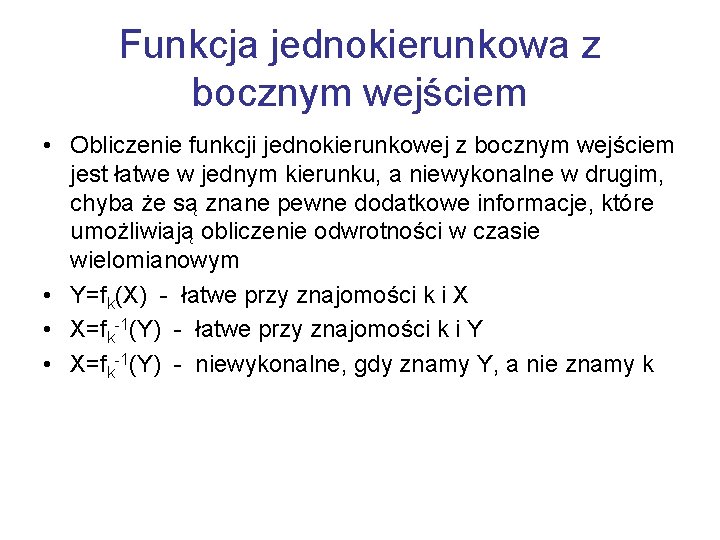 Funkcja jednokierunkowa z bocznym wejściem • Obliczenie funkcji jednokierunkowej z bocznym wejściem jest łatwe