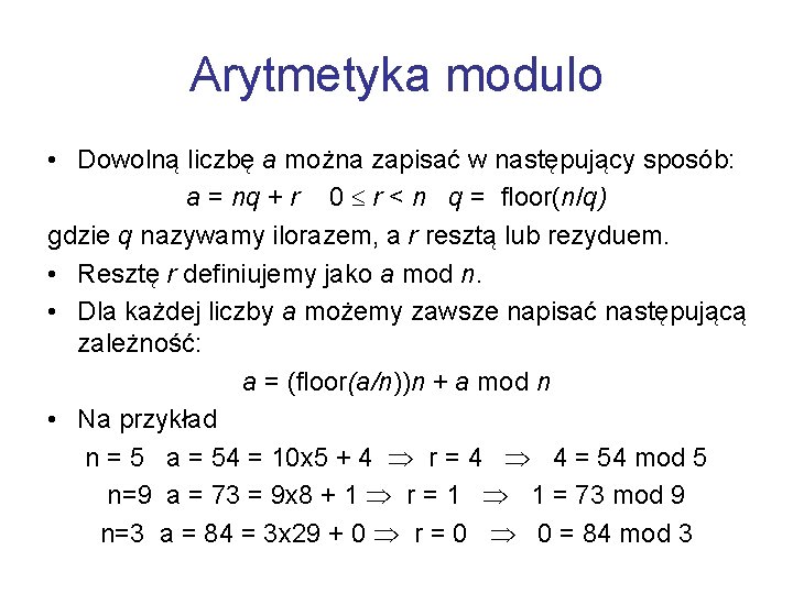 Arytmetyka modulo • Dowolną liczbę a można zapisać w następujący sposób: a = nq