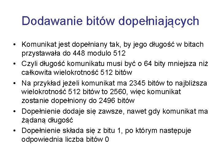 Dodawanie bitów dopełniających • Komunikat jest dopełniany tak, by jego długość w bitach przystawała