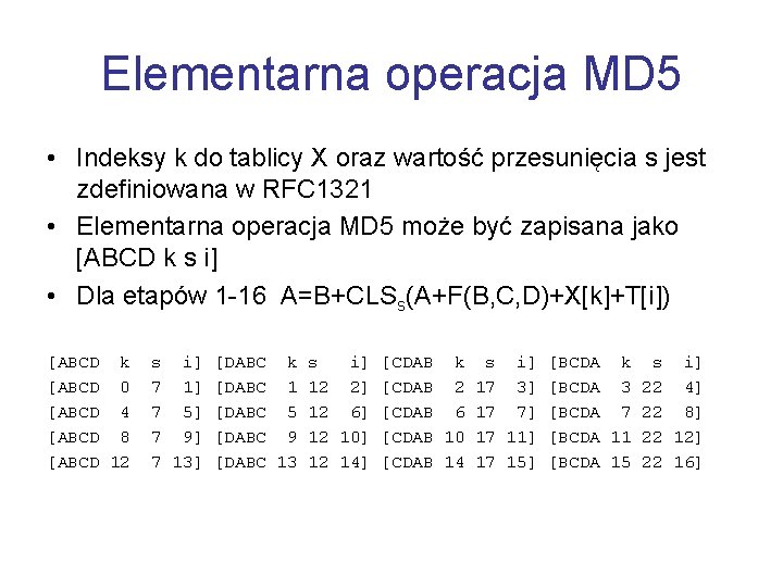 Elementarna operacja MD 5 • Indeksy k do tablicy X oraz wartość przesunięcia s