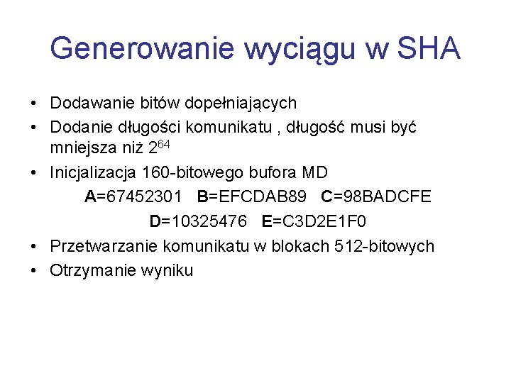Generowanie wyciągu w SHA • Dodawanie bitów dopełniających • Dodanie długości komunikatu , długość