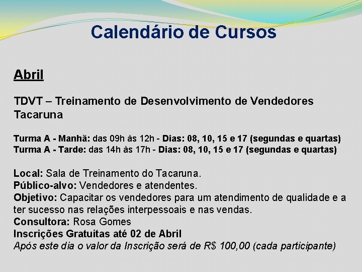 Calendário de Cursos Abril TDVT – Treinamento de Desenvolvimento de Vendedores Tacaruna Turma A