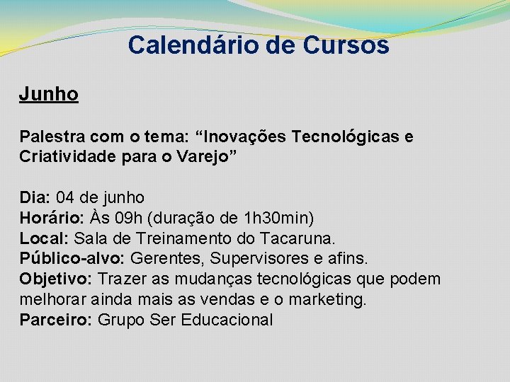 Calendário de Cursos Junho Palestra com o tema: “Inovações Tecnológicas e Criatividade para o