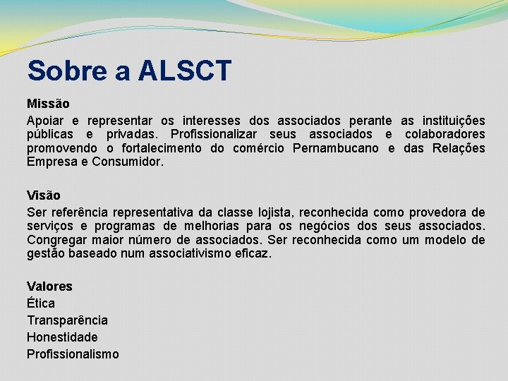 Sobre a ALSCT Missão Apoiar e representar os interesses dos associados perante as instituições