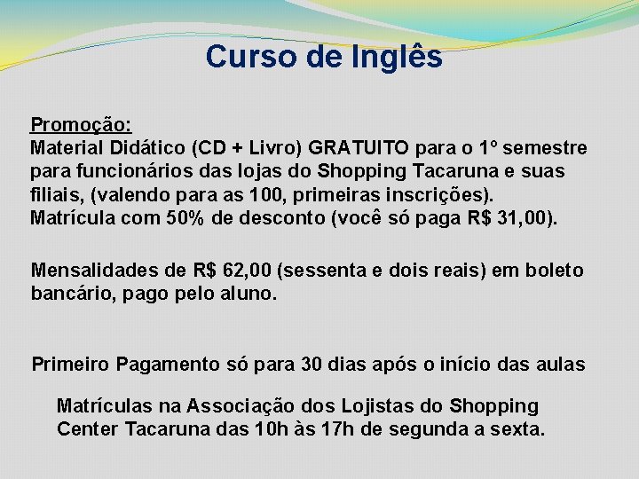 Curso de Inglês Promoção: Material Didático (CD + Livro) GRATUITO para o 1º semestre