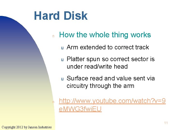 Hard Disk n n How the whole thing works u Arm extended to correct