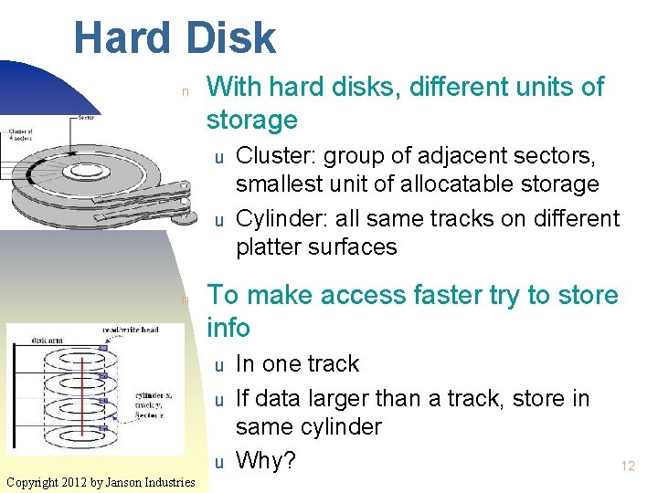 Hard Disk n With hard disks, different units of storage u u n To