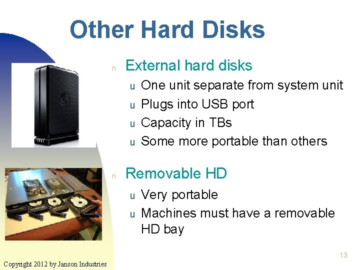 Other Hard Disks n External hard disks u u n One unit separate from