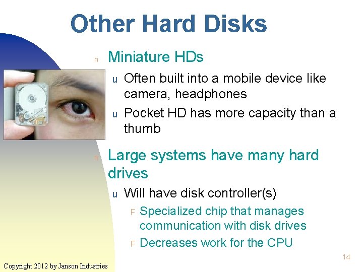 Other Hard Disks n Miniature HDs u u n Often built into a mobile