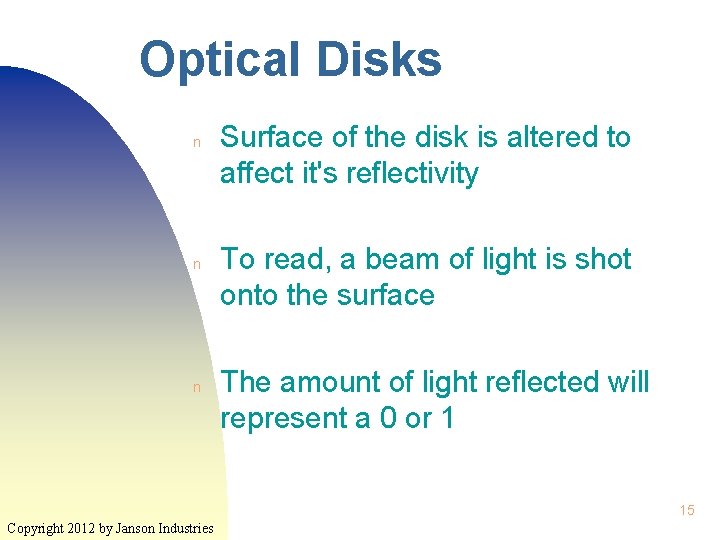 Optical Disks n n n Surface of the disk is altered to affect it's