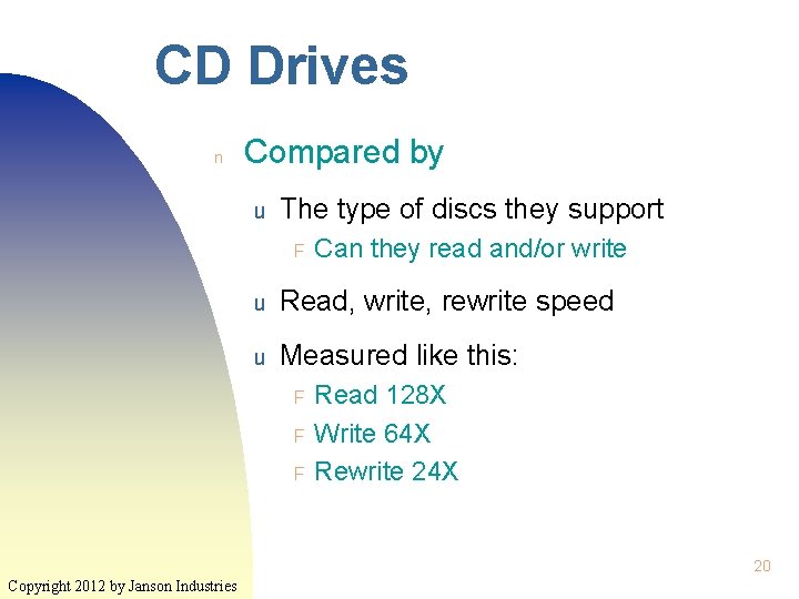 CD Drives n Compared by u The type of discs they support F Can