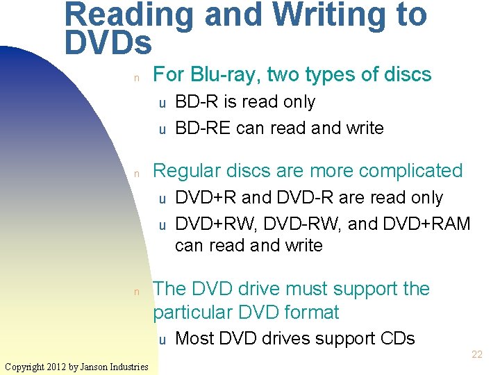 Reading and Writing to DVDs n For Blu-ray, two types of discs u u