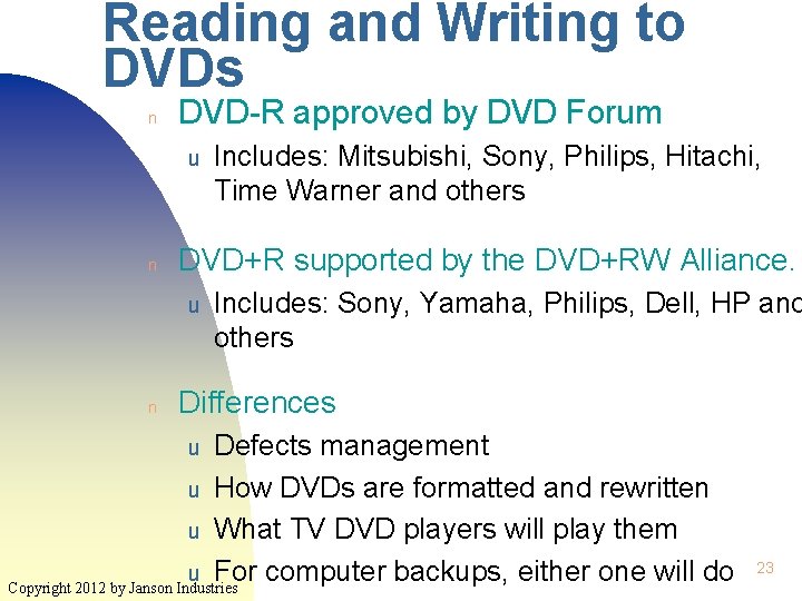Reading and Writing to DVDs n DVD-R approved by DVD Forum u n DVD+R