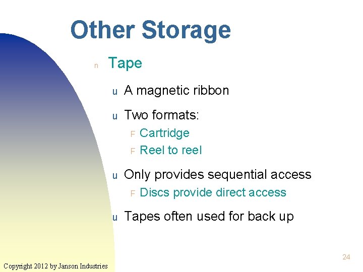 Other Storage n Tape u A magnetic ribbon u Two formats: F F u