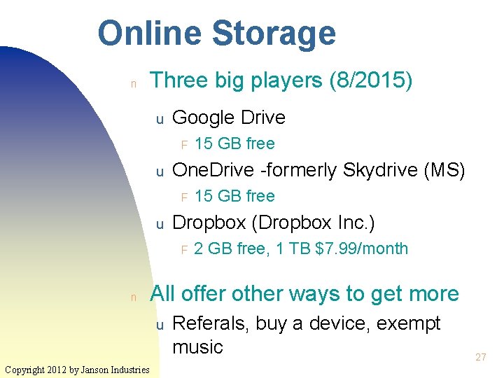 Online Storage n Three big players (8/2015) u Google Drive F u One. Drive