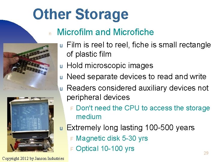 Other Storage n Microfilm and Microfiche u u Film is reel to reel, fiche