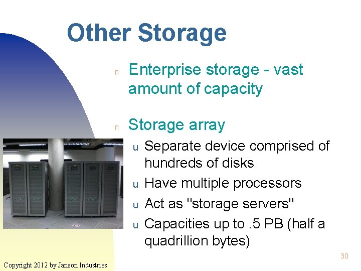 Other Storage n n Enterprise storage - vast amount of capacity Storage array u