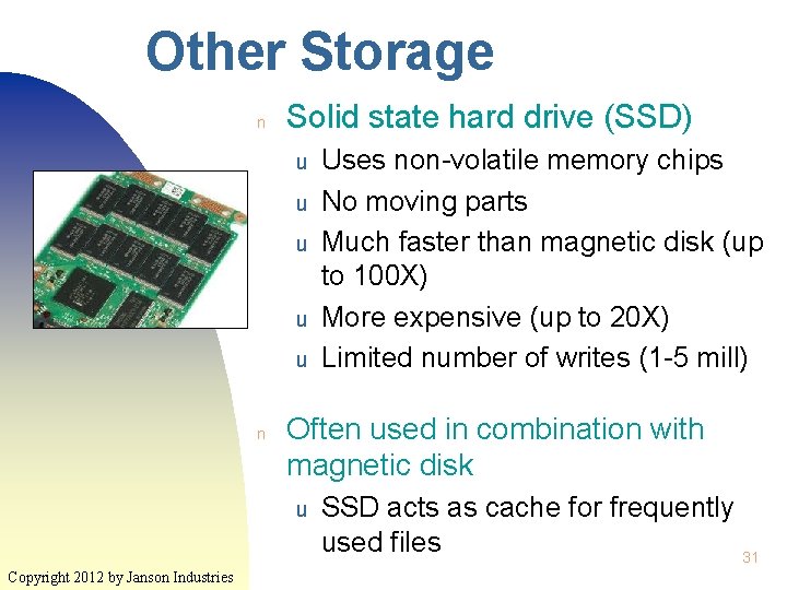 Other Storage n Solid state hard drive (SSD) u u u n Often used