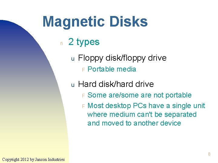 Magnetic Disks n 2 types u Floppy disk/floppy drive F u Portable media Hard