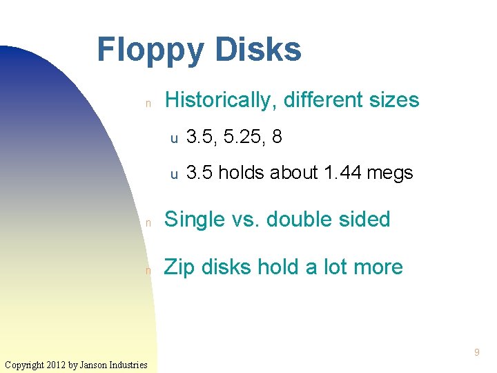 Floppy Disks n Historically, different sizes u 3. 5, 5. 25, 8 u 3.