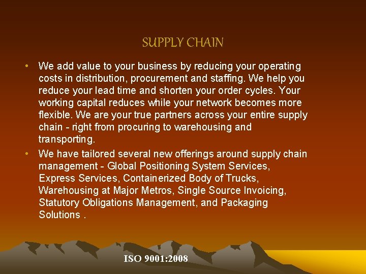 SUPPLY CHAIN • We add value to your business by reducing your operating costs