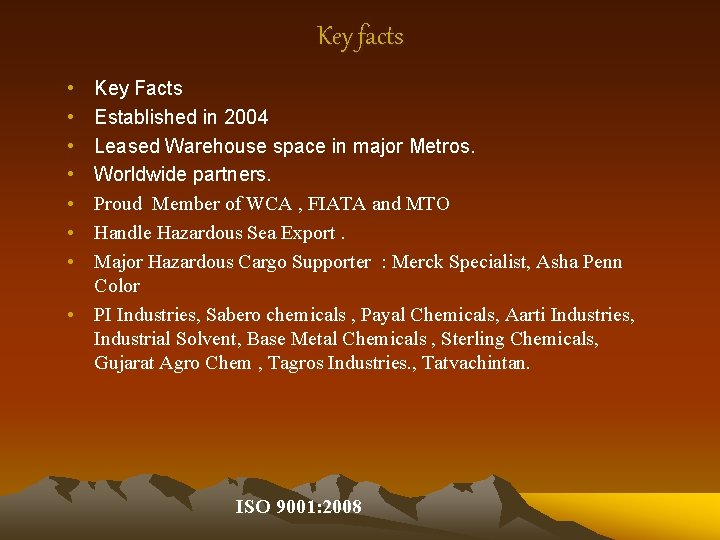 Key facts • • Key Facts Established in 2004 Leased Warehouse space in major