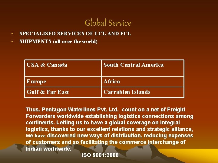 Global Service • • SPECIALISED SERVICES OF LCL AND FCL SHIPMENTS (all over the