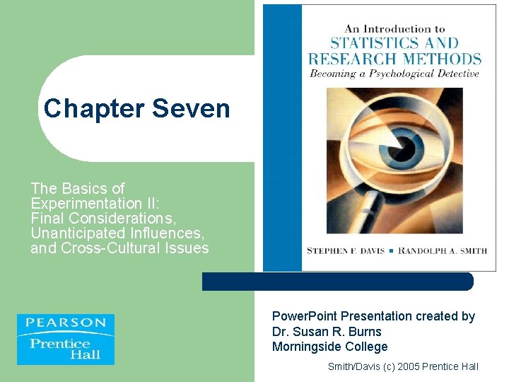 Chapter Seven The Basics of Experimentation II: Final Considerations, Unanticipated Influences, and Cross-Cultural Issues