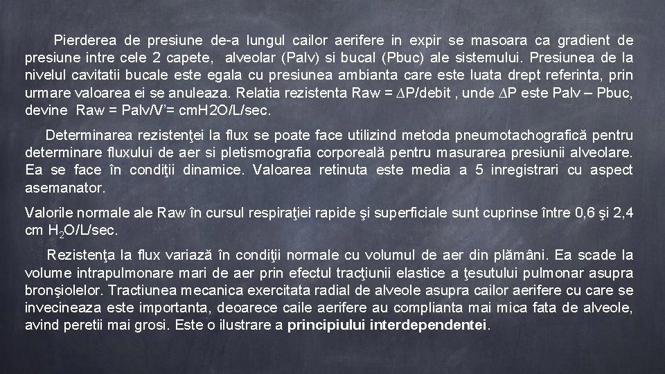  Pierderea de presiune de-a lungul cailor aerifere in expir se masoara ca gradient