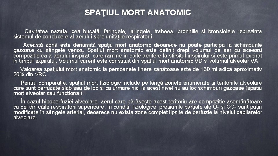 SPAŢIUL MORT ANATOMIC Cavitatea nazală, cea bucală, faringele, laringele, traheea, bronhiile şi bronşiolele reprezintă