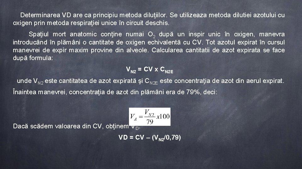  Determinarea VD are ca principiu metoda diluţiilor. Se utilizeaza metoda dilutiei azotului cu