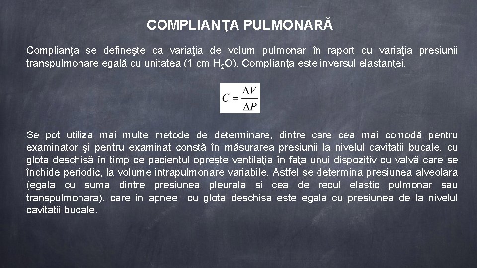 COMPLIANŢA PULMONARĂ Complianţa se defineşte ca variaţia de volum pulmonar în raport cu variaţia