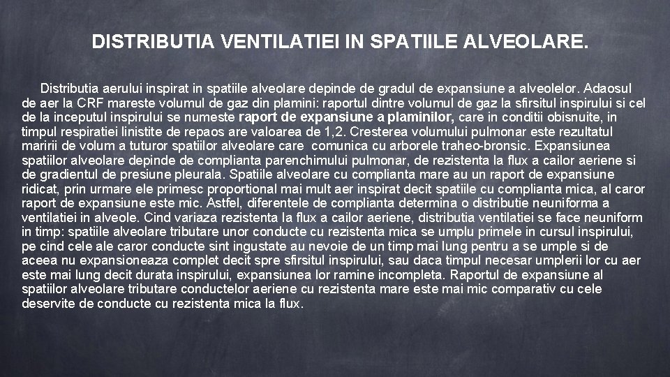 DISTRIBUTIA VENTILATIEI IN SPATIILE ALVEOLARE. Distributia aerului inspirat in spatiile alveolare depinde de gradul